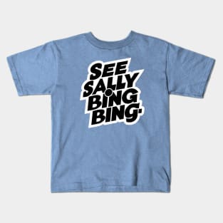 SEE SALLY BINGE Kids T-Shirt